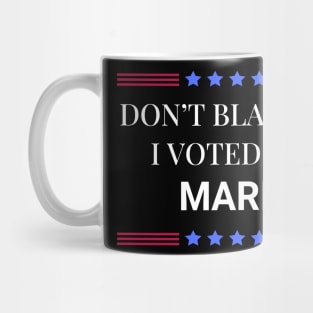 Don't Blame Me I Voted For Maria Mug